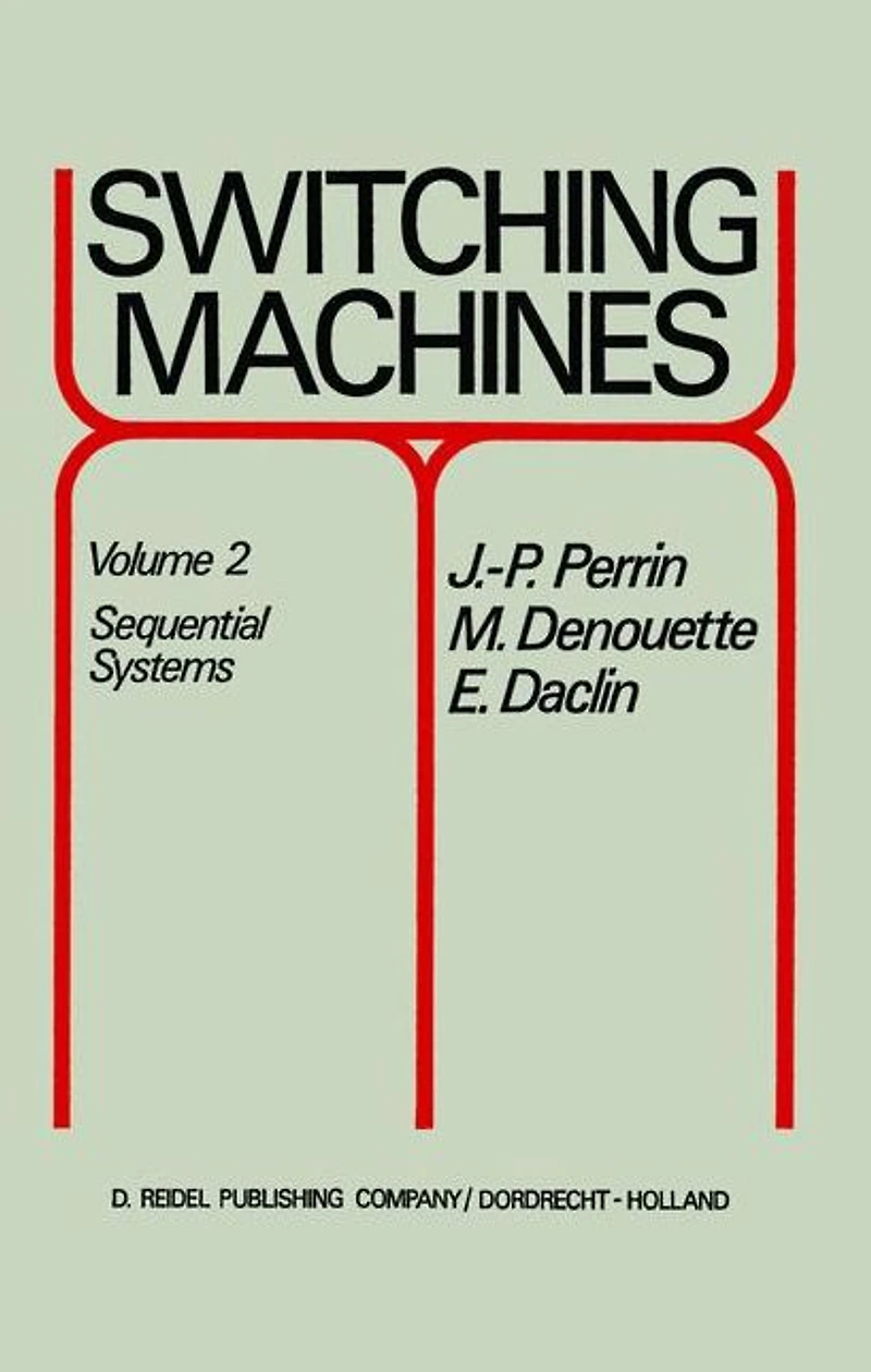 Switching Machines: Volume 2 Sequential Systems
