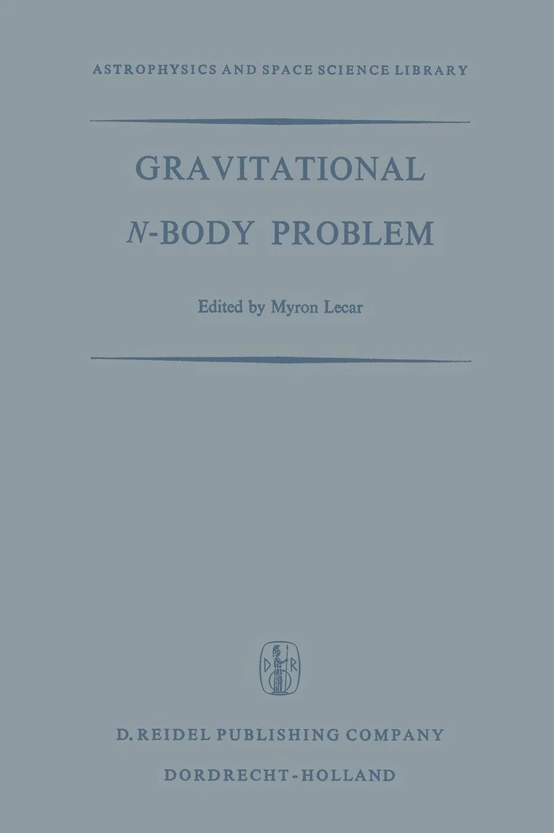 Gravitational N-Body Problem: Proceedings of the Iau Colloquium No. 10 Held in Cambridge, England August 12-15, 1970