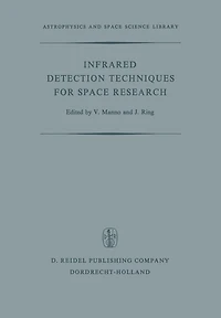 Infrared Detection Techniques for Space Research: Proceedings of the Fifth Eslab/Esrin Symposium Held in Noordwijk, The Netherlands, June 8-11, 1971