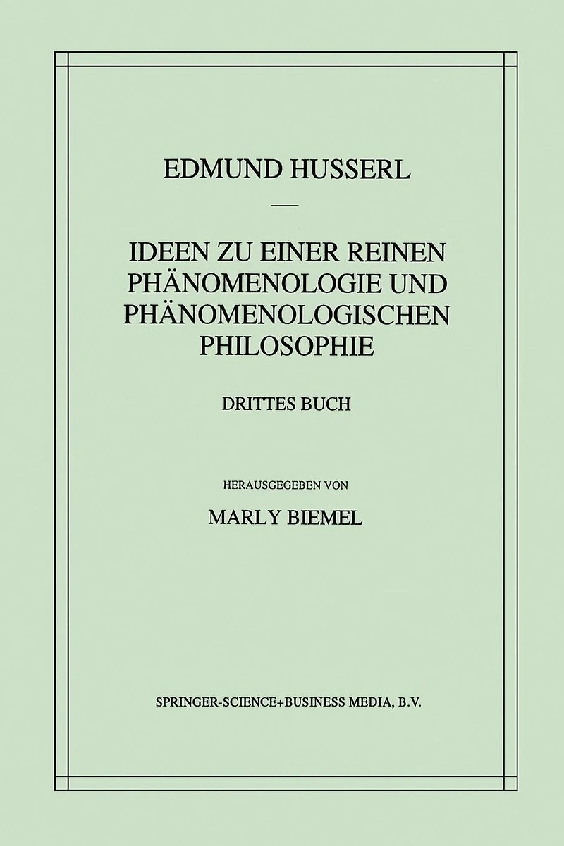 Ideen zu einer reinen Phänomenologie und phänomenologischen Philosophie: die Fundamente der Wissenschaften