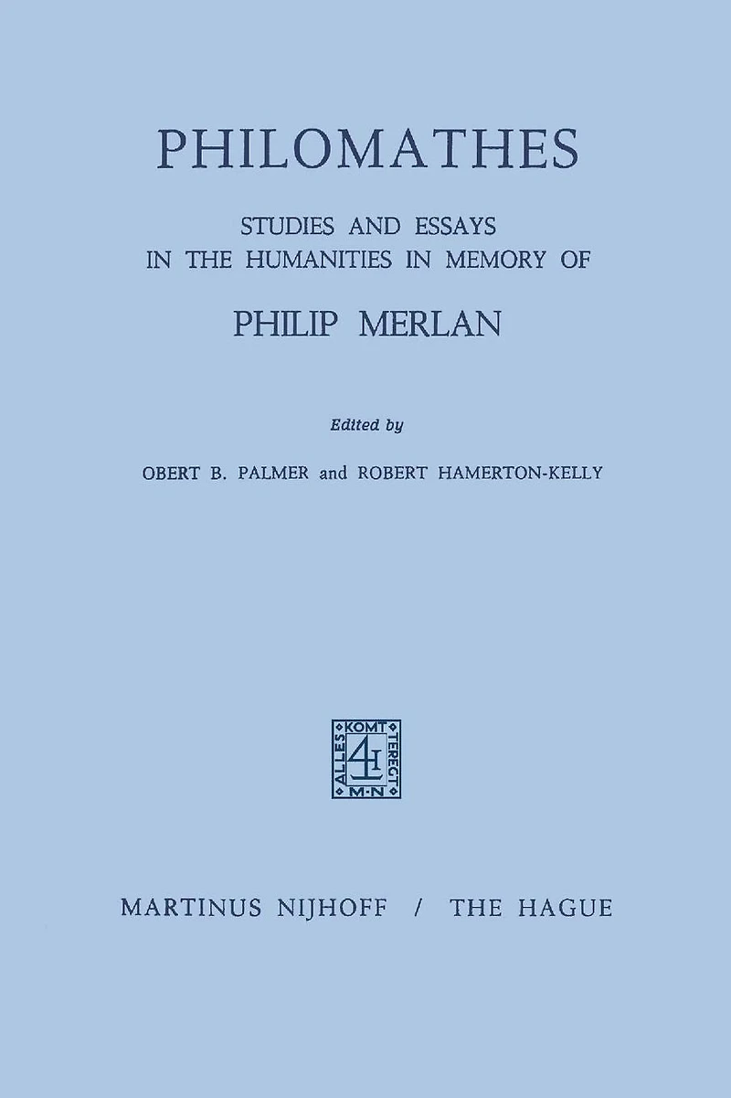 Philomathes: Studies and Essays the Humanities Memory of Philip Merlan