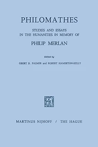 Philomathes: Studies and Essays the Humanities Memory of Philip Merlan