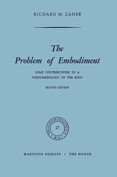 The Problem of Embodiment: Some Contributions to a Phenomenology of the Body