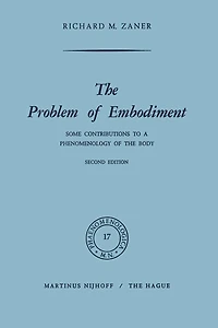 The Problem of Embodiment: Some Contributions to a Phenomenology of the Body