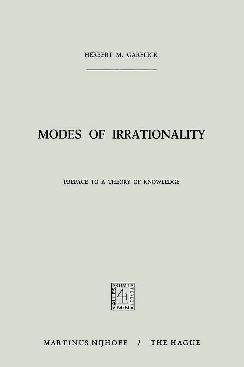 Modes of Irrationality: Preface to a Theory Knowledge