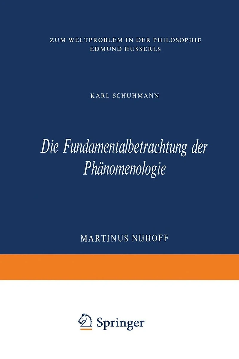 Die Fundamentalbetrachtung der Phänomenologie: Zum Weltproblem in Der Philosophie Edmund Husserls