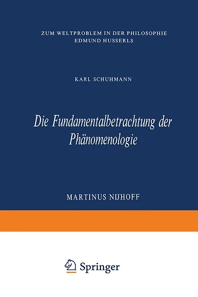 Die Fundamentalbetrachtung der Phänomenologie: Zum Weltproblem in Der Philosophie Edmund Husserls