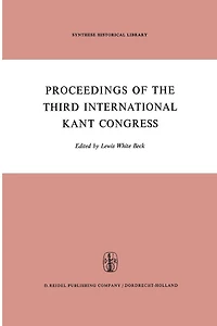 Proceedings of the Third International Kant Congress: Held at the University of Rochester, March 30-April 4, 1970