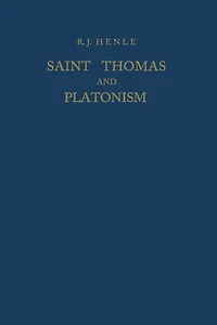 Saint Thomas and Platonism: A Study of the Plato and Platonici Texts in the Writings of Saint Thomas