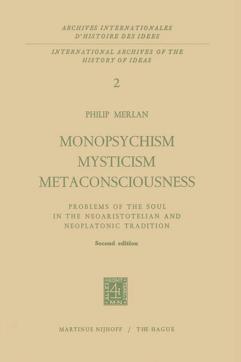 Monopsychism Mysticism Metaconsciousness: Problems of the Soul in the Neoaristotelian and Neoplatonic Tradition