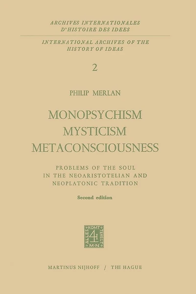 Monopsychism Mysticism Metaconsciousness: Problems of the Soul in the Neoaristotelian and Neoplatonic Tradition