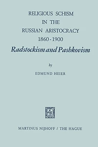 Religious Schism in the Russian Aristocracy 1860-1900 Radstockism and Pashkovism: Radstockism and Pashkovism