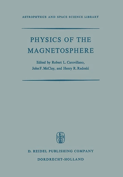 Physics of the Magnetosphere: Based upon the Proceedings of the Conference Held at Boston College June 19-28, 1967