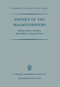Physics of the Magnetosphere: Based upon the Proceedings of the Conference Held at Boston College June 19-28, 1967