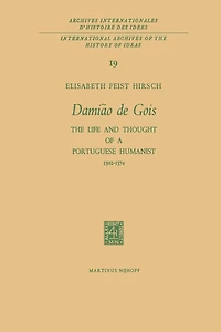 Damião de Gois: The Life and Thought of a Portuguese Humanist, 1502-1574