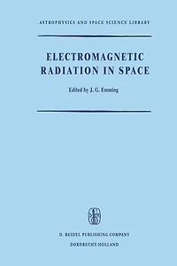 Electromagnetic Radiation Space: Proceedings of the Third ESRO Summer School Space Physics, Held Alpbach, Austria, from 19 July to 13 August, 1965