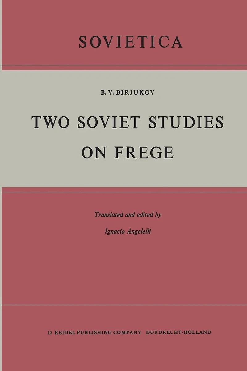 Two Soviet Studies on Frege: Translated from the Russian and edited by Ignacio Angelelli