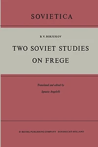 Two Soviet Studies on Frege: Translated from the Russian and edited by Ignacio Angelelli