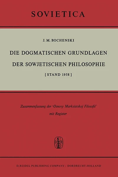 Die Dogmatischen Grundlagen der Sowjetischen Philosophie: [Stand 1958]