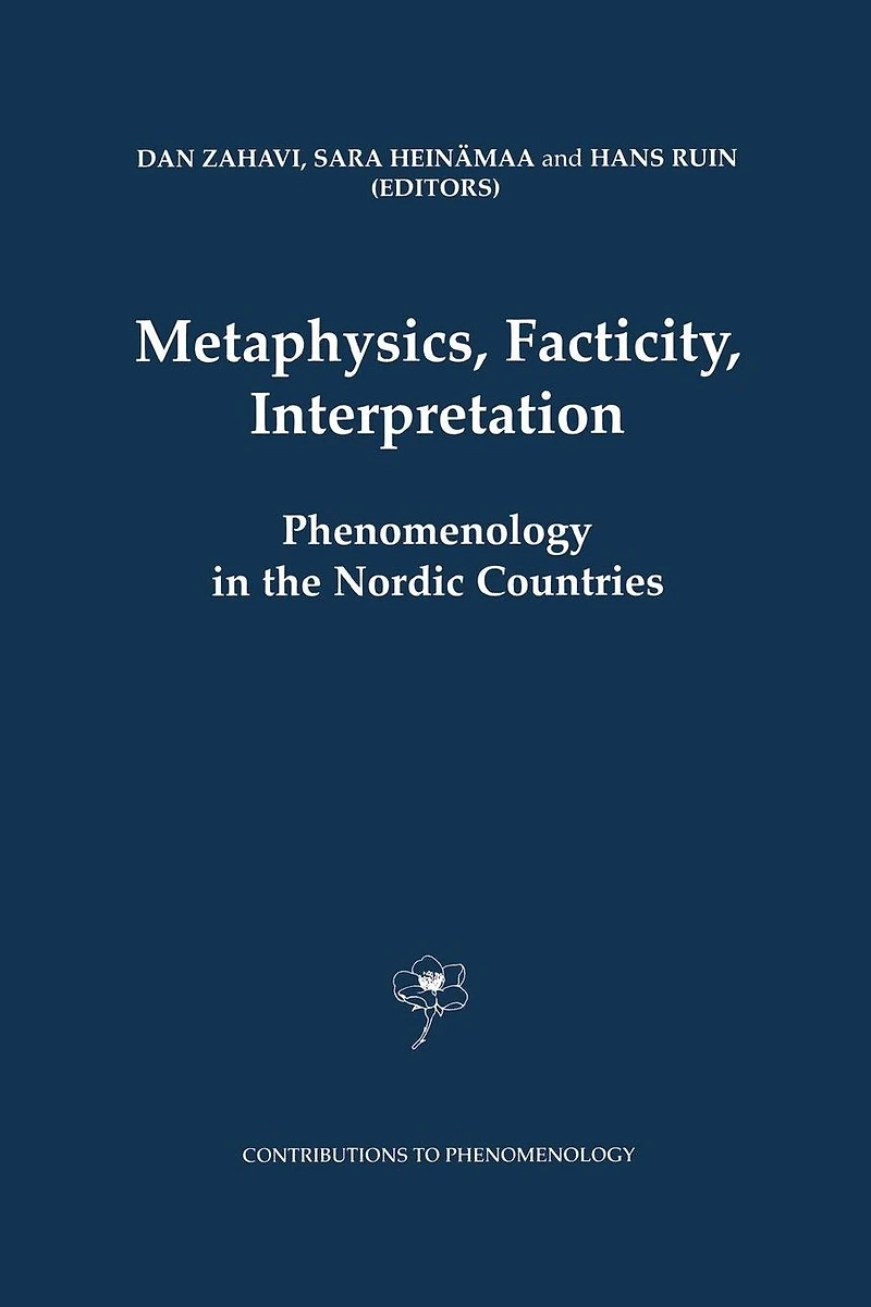 Metaphysics, Facticity, Interpretation: Phenomenology the Nordic Countries
