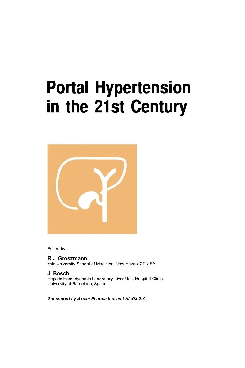 Portal Hypertension The 21st Century: proceedings of a symposium sponsored by Axcan Pharma Inc. and NicOx S.A., held Montrél, Canada, April 2-4, 2004