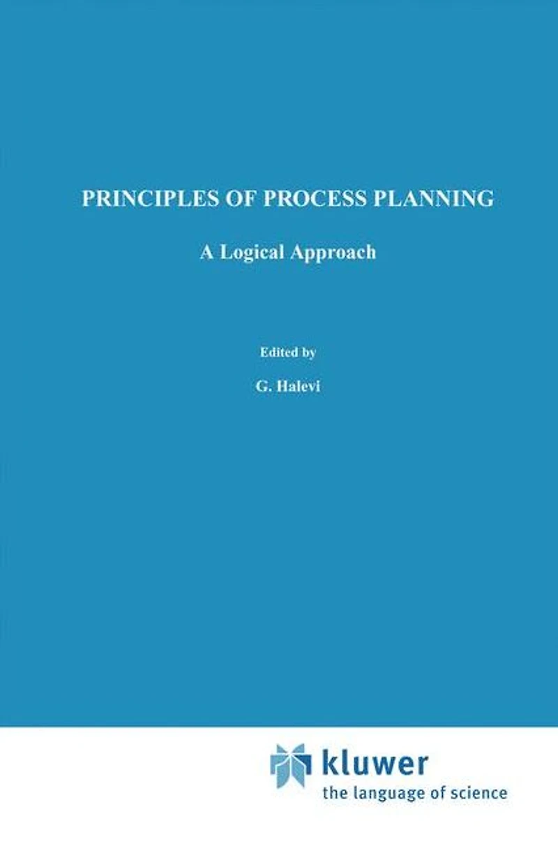 Principles of Process Planning: A logical approach