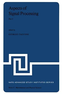 Aspects of Signal Processing With Emphasis on Underwater Acoustics, Part 2: Proceedings the NATO Advanced Study Institute held at Portovenere, La Spezia, Italy 30 August-11 September 1976