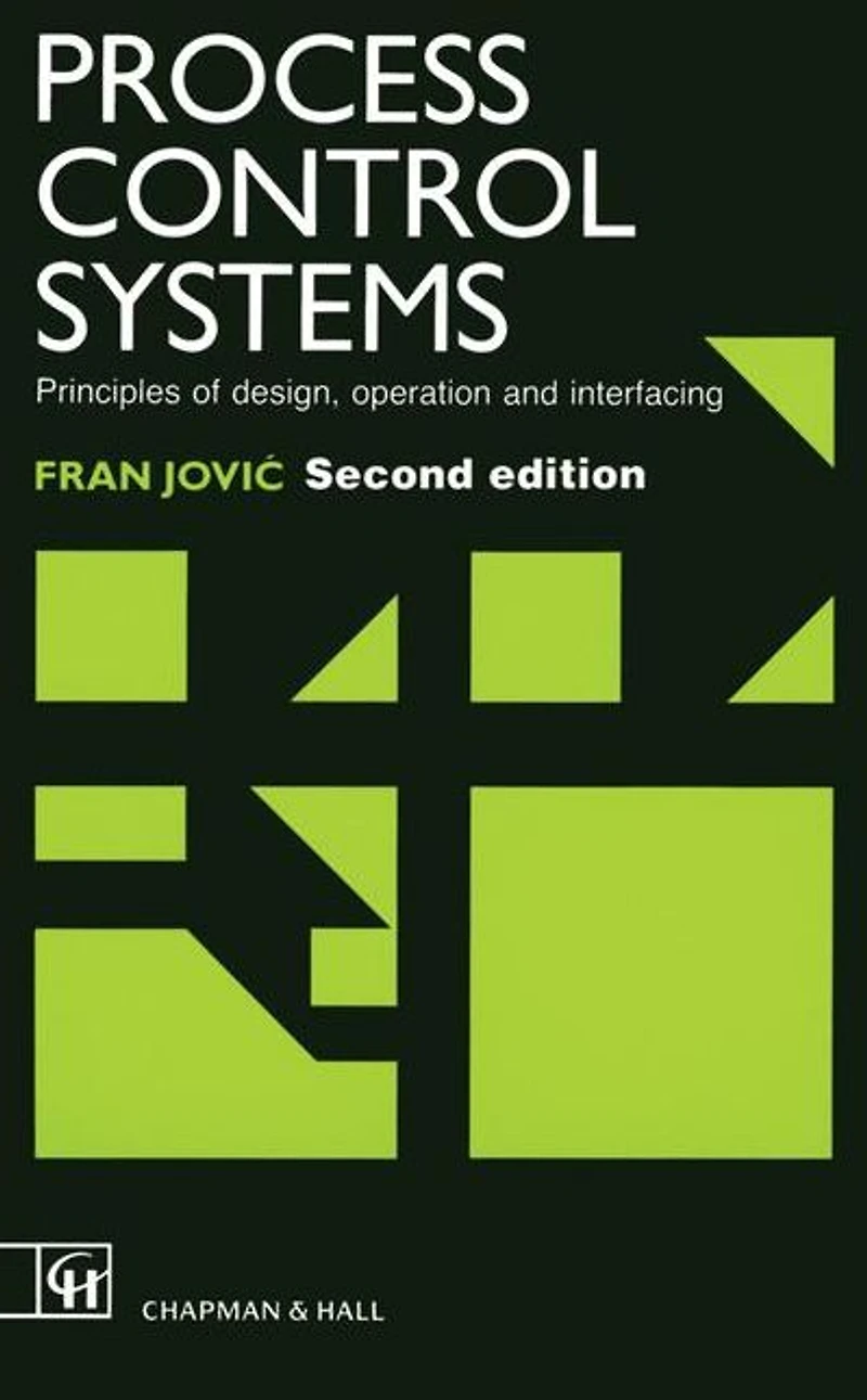 Process Control Systems : Principles of Design, Operation and Interfacing