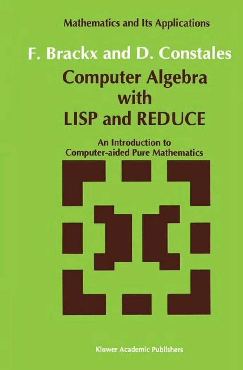 Computer Algebra with LISP and REDUCE: An Introduction to Computer-aided Pure Mathematics