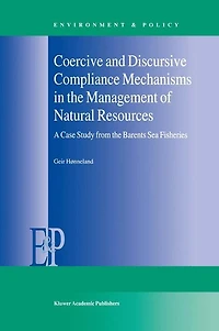 Coercive and Discursive Compliance Mechanisms the Management of Natural Resources: A Case Study from Barents Sea Fisheries
