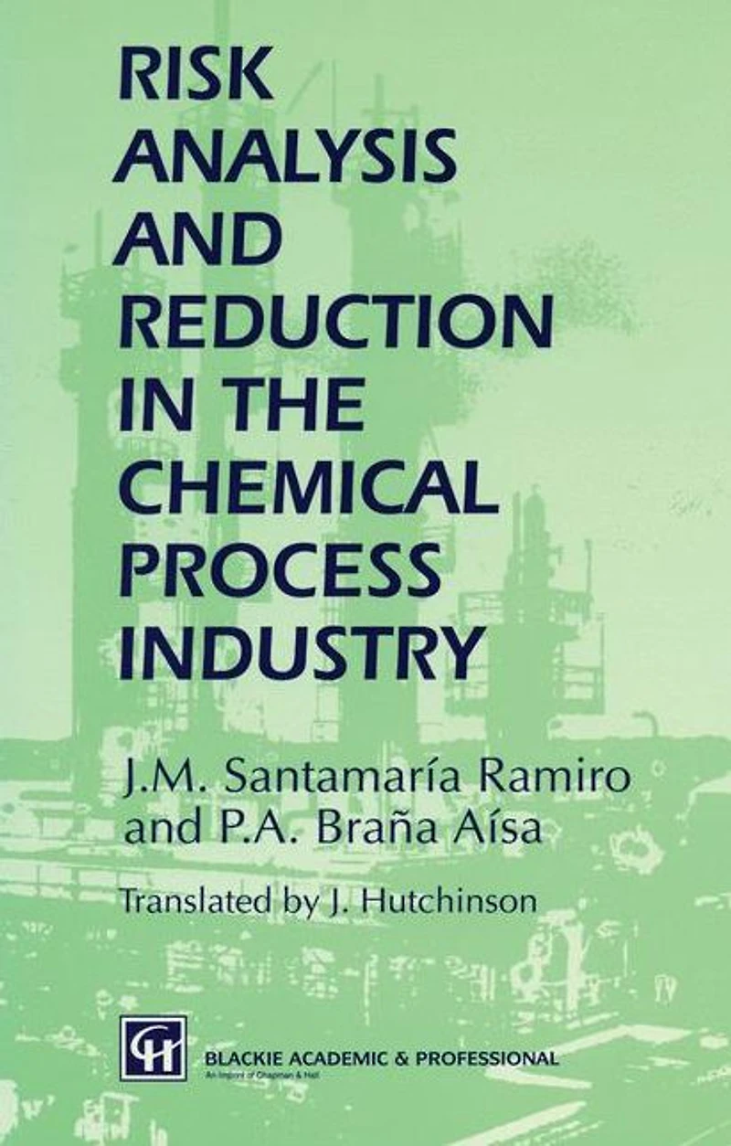 Risk Analysis and Reduction the Chemical Process Industry