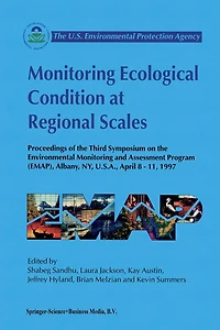 Monitoring Ecological Condition at Regional Scales: Proceedings of the Third Symposium on the Environmental Monitoring and Assessment Program (EMAP) Albany, NY, U.S.A., 8-11 April, 1997