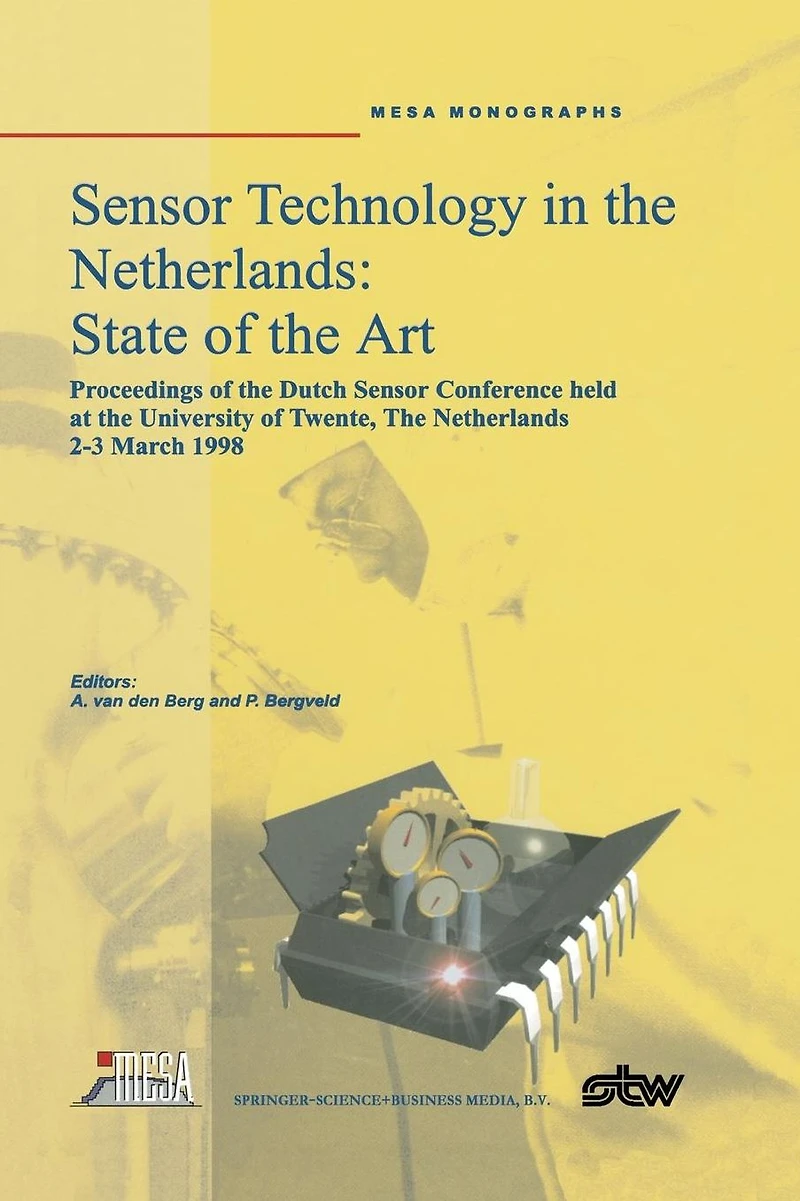 Sensor Technology The Netherlands: State of Art: Proceedings Dutch Conference held at University Twente, Netherlands, 2-3 March 1998