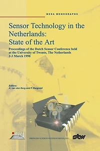 Sensor Technology The Netherlands: State of Art: Proceedings Dutch Conference held at University Twente, Netherlands, 2-3 March 1998