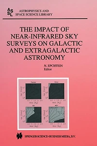 The Impact of Near-Infrared Sky Surveys on Galactic and Extragalactic Astronomy: Proceedings of the 3rd EUROCONFERENCE on Near-Infrared Surveys held at Meudon Observatory, France, June 19-20, 1997