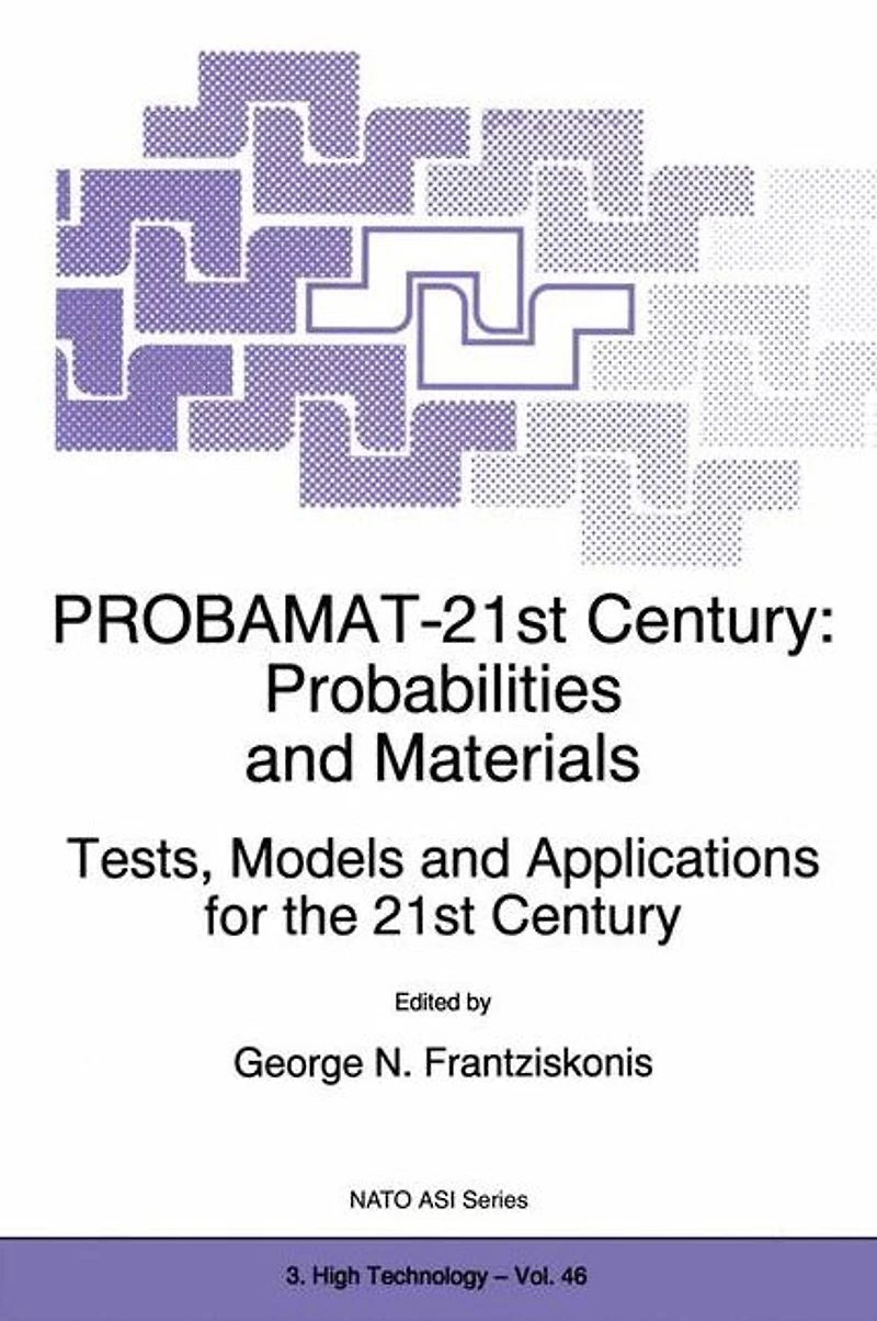 PROBAMAT-21st Century: Probabilities and Materials: Tests, Models Applications for the 21st Century