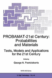 PROBAMAT-21st Century: Probabilities and Materials: Tests, Models Applications for the 21st Century