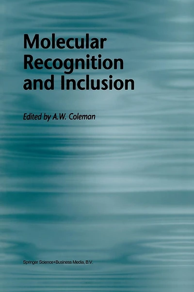 Molecular Recognition and Inclusion: Proceedings of the Ninth International Symposium on Molecular Recognition and Inclusion, held at Lyon, 7-12 September 1996