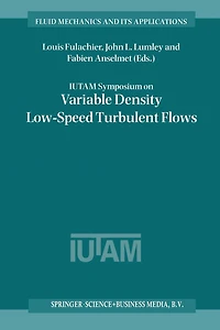 IUTAM Symposium on Variable Density Low-Speed Turbulent Flows: Proceedings of the IUTAM Symposium held in Marseille, France, 8-10 July 1996