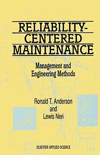 Reliability-Centered Maintenance: Management and Engineering Methods