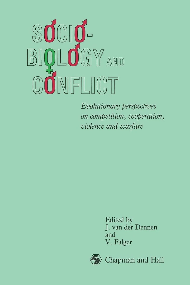 Sociobiology and Conflict: Evolutionary perspectives on competition, cooperation, violence warfare