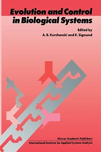 Evolution and Control Biological Systems: Proceedings of the IIASA Workshop, Laxenburg, Austria, 30 November - 4 December 1987
