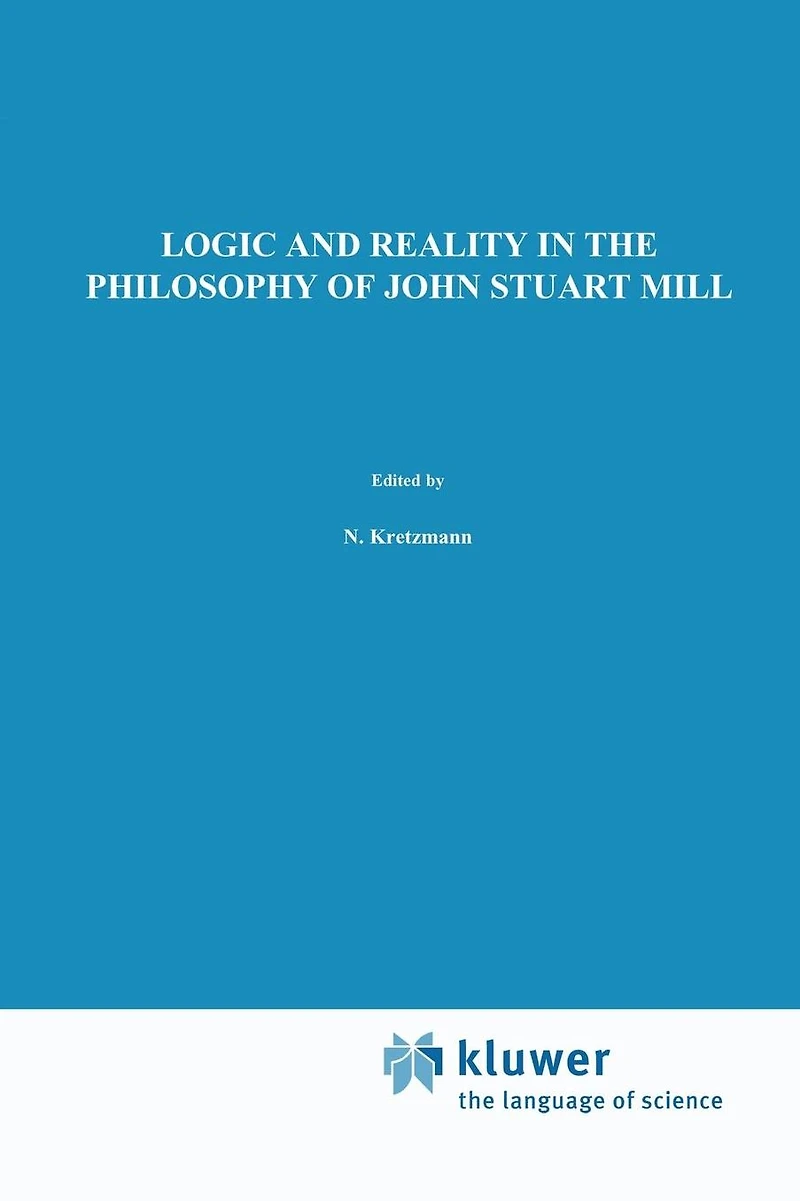 Logic and Reality the Philosophy of John Stuart Mill