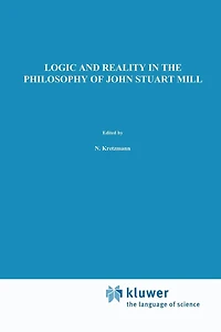 Logic and Reality the Philosophy of John Stuart Mill
