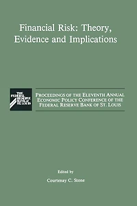 Financial Risk: Theory, Evidence and Implications: Proceedings of the Eleventh Annual Economic Policy Conference Federal Reserve Bank St. Louis