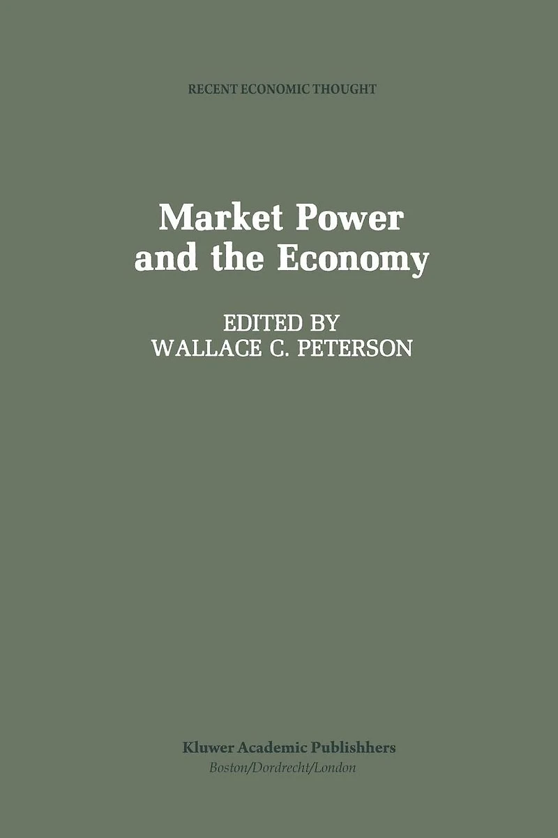 Market Power and the Economy: Industrial, Corporate, Governmental, Political Aspects