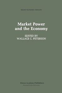 Market Power and the Economy: Industrial, Corporate, Governmental, Political Aspects