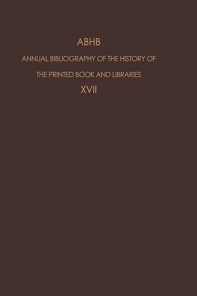 ABHB Annual Bibliography of the History of the Printed Book and Libraries: Volume 17: Publications of 1986