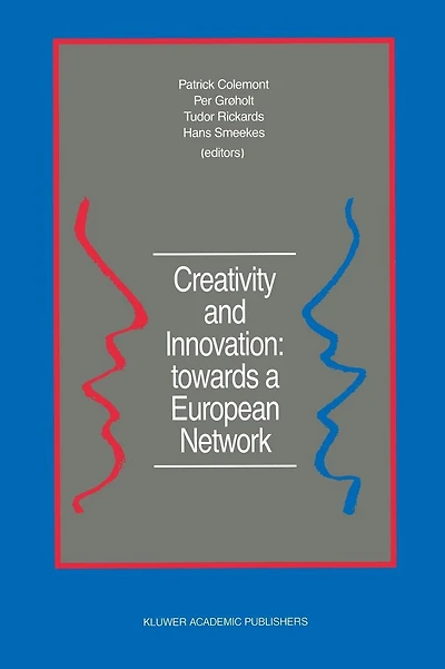 Creativity and Innovation: towards a European Network: Report of the First European Conference on Creativity and Innovation, 'Network in Action', organized by the Netherlands Organization for Applied Scientific Research TNO Delft, The Netherlands, 13-16 D