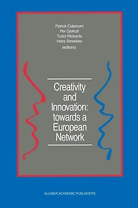 Creativity and Innovation: towards a European Network: Report of the First European Conference on Creativity and Innovation, 'Network in Action', organized by the Netherlands Organization for Applied Scientific Research TNO Delft, The Netherlands, 13-16 D